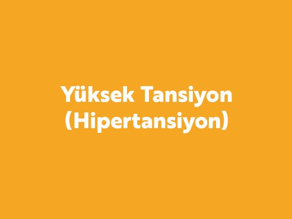 Yüksek Tansiyon (Hipertansiyon)