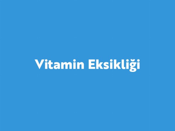 Vitamin Eksikliği Vitamin Eksikliği